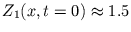 $ Z_{1}(x, t=0) \approx 1.5$