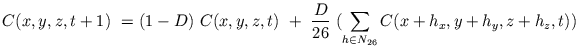 $\displaystyle C(x,y,z,t+1)\ = (1 - D)\ C(x,y,z,t)\ +\ \frac{D}{26}\ (\sum_{h \in N_{26}} C(x+h_{x},y+h_{y},z+h_{z},t))$
