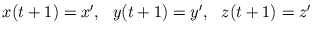 $\displaystyle x(t+1)=x',\ \ y(t+1)=y',\ \ z(t+1)=z'$