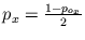 $ p_{x} = \frac{1 - p_{o_{x}}}{2}$