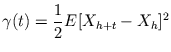 $\displaystyle \gamma(t) = \frac{1}{2} E[X_{h+t} - X_{h}]^{2}$