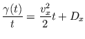 $\displaystyle \frac{\gamma(t)}{t} = \frac{v_{x}^{2}}{2} t + D_{x}$