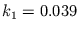 $ k_{1} = 0.039$