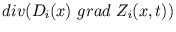 $ div(D_{i}(x)\ grad \ Z_{i}(x,t))$