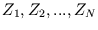 $ Z_{1}, Z_{2}, ..., Z_{N}$