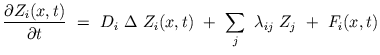 $\displaystyle \frac{\partial Z_{i}(x,t)}{\partial t} \ = \ D_{i}\ \Delta \ Z_{i}(x,t) \ + \ \sum_{j} \ \lambda_{ij} \ Z_{j} \ + \ F_{i}(x,t)$
