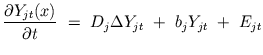 $\displaystyle \dfrac{\partial Y_{jt}(x)}{\partial t} \ = \ D_{j} \Delta Y_{jt} \ + \ b_{j} Y_{jt} \ + \ E_{jt}$