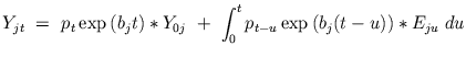 $\displaystyle Y_{jt} \ = \ p_{t}\exp \left( b_{j}t\right) *Y_{0j} \ + \ \int_{0}^{t}p_{t-u}\exp \left( b_{j}(t-u)\right) *E_{ju}\;du$