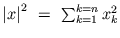 $ \left\vert x\right\vert ^{2} \ = \ \sum_{k = 1}^{k = n} x_{k }^{2}$