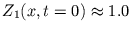 $ Z_{1}(x, t=0) \approx 1.0$