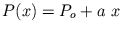 $ P(x) = P_{o} + a\ x$