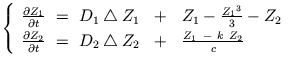 $\displaystyle \left\{ \begin{array}{ll} \frac{\partial Z_{1}}{\partial t} \ = \...
...iangleup Z_{2} \ \ + \ \ \frac{Z_{1} \ - \ k \ Z_{2}}{c}\\  \end{array} \right.$