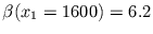 $ \beta (x_{1}=1600)= 6.2$