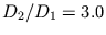 $ D_{2} / D_{1} = 3.0$