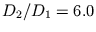 $ D_{2} / D_{1} = 6.0$